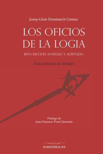 Libro: Los Oficios de la logia. Rito Escocés Antiguo y Aceptado: Guía práctica de trabajo (Spanish Edition)