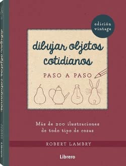 Libro: Dibujar objetos cotidianos paso a paso: Más de 200 ilustraciones de todo tipo de cosas.