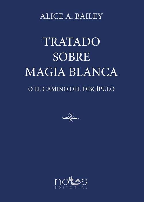 Libro: TRATADO SOBRE MAGIA BLANCA: O EL CAMINO DEL DISCÍPULO