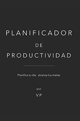 Libro: Planificador de Productividad: Planifica tu día, alcanza tus metas (Spanish Edition)