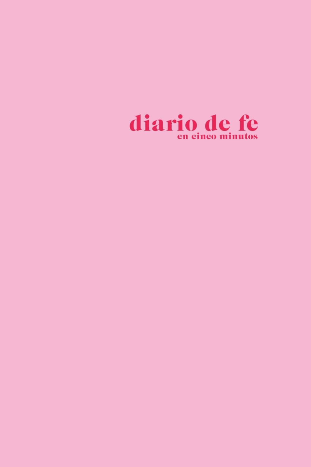 Libro: Diario de fe en cinco minutos: Diario de gratitud minimalista para aumentar tu fe en Dios (Spanish Edition)
