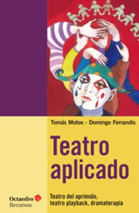 Libro: Teatro aplicado: Teatro del oprimido, teatro playback, dramaterapia (Recursos)