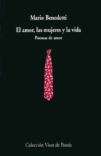 El amor, las mujeres y la vida: Poemas de amor. Antología: 341 (Visor de Poesía)