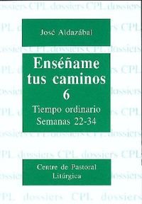 Libro: Enséñame tus caminos 6. Tiempo ordinario. Semanas 22 a 34