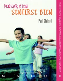 Libro: Pensar bien - Sentirse bien. Manual práctico de terapia cognitivo-conductual para niños y adolescentes: 31 (Serendipity Maior)