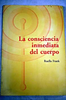 Libro: La consciencia inmediata del cuerpo: un enfoque somático y del desarrollo aplicado a la psicoterapia