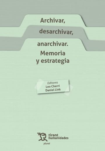 Libro: Archivar, desarchivar, anarchivar. Memoria y estrategia