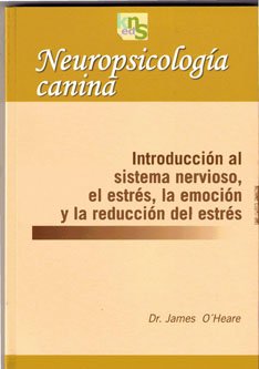 Libro: Neuropsicología canina: Introducción al sistema nervioso, el estrés, la emoción y la reducción del estrés (SIN COLECCION)