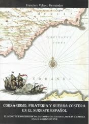 Libro: Corsarismo, piratería y guerra costera en el sureste español: El acoso turco berberisco a las costas de Alicante, Murcia y Almería en los siglos XVI y XVII