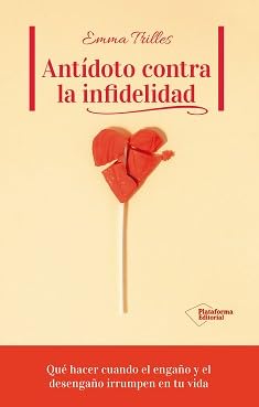 Libro: Antídoto contra la infidelidad: Qué hacer cuando el engaño y el desengaño irrumpen en tu vida