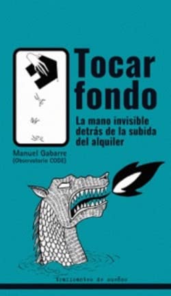 Libro: Tocar fondo.: LA MANO INVISIBLE DETRÁS DE LA SUBIDA DEL ALQUILER