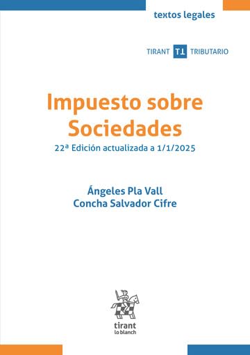Libro: Impuesto sobre Sociedades 22ª Edición actualizada a 1/1/2025 (Textos legales Tirant Tributario)