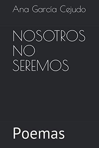 Libro: NOSOTROS NO SEREMOS: Poemas (Spanish Edition)