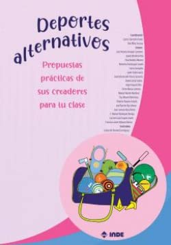 Libro: Deportes alternativos: Propuestas prácticas de sus creadores para tu clase (PEDAGOGIA/EDUCACION FISICA)