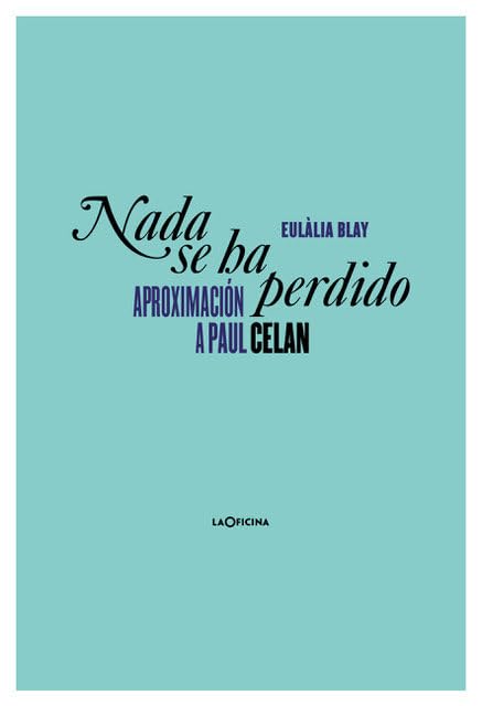 Libro: Nada se ha perdido: Aproximación a Paul Celan