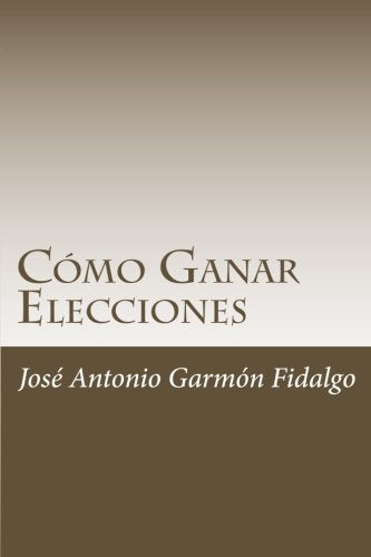 Libro: Como Ganar Elecciones (Spanish Edition)