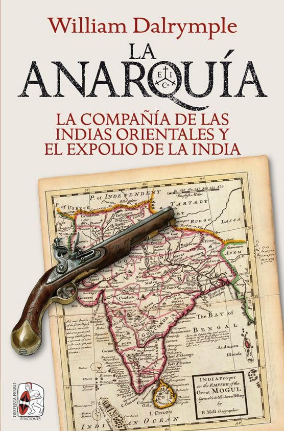 Libro: La anarquía: La Compañía de las Indias Orientales y el expolio de la India