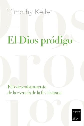 Libro: El Dios pródigo: El redescubrimiento de la esencia de la fe cristiana