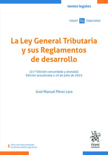 Libro: La Ley General Tributaria y sus Reglamentos de desarrollo (21ª Edición concordada y anotada) Edición actualizada a 16 de julio de 2025: 1 (Textos legales Tirant Tributario)