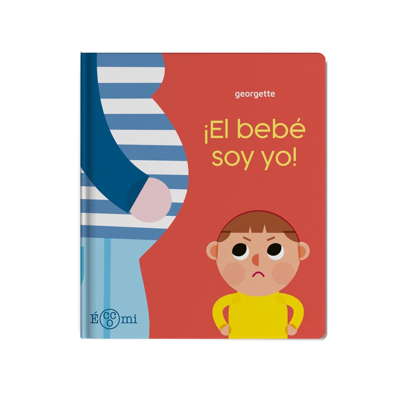 ¡El bebé soy yo!: Cuento infantil ilustrado sobre la llegada de un hermano (ECCOMI)