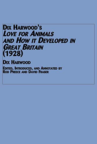 Libro: Dix Harwood's Love for Animals and How It Developed in Great Britain (1928) (Mellen Animal Rights Library Series. Contemporary List, V. 10)
