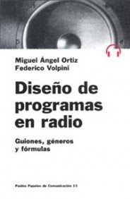 Libro: Diseño de programas de radio: Guiones, géneros y fórmulas (Papeles De Comunicacion/ Communication Papers) (Spanish Edition)