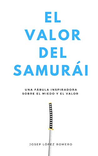 Libro: El valor del samurái: Una fábula inspiradora sobre el miedo y e valor (Spanish Edition)