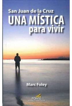 Libro: San Juan de la Cruz. Una mística para vivir (SIN COLECCION)