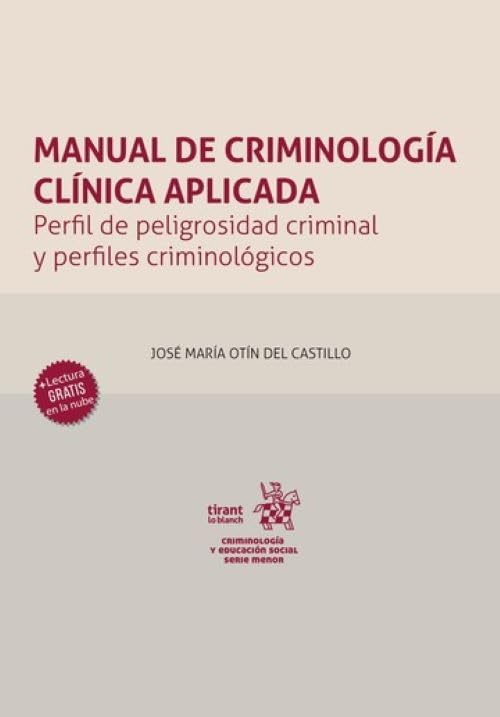 Libro: Manual de criminología clínica aplicada. Perfil de peligrosidad criminal y perfiles criminológicos