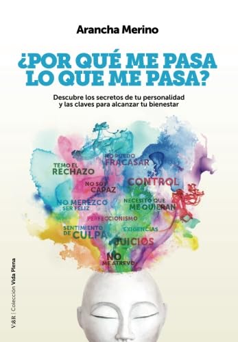 Libro: ¿Por qué me pasa lo que me pasa?: Descubre los secretos de tu personalidad y las claves para alcanzar tu bienestar (Vida Plena)