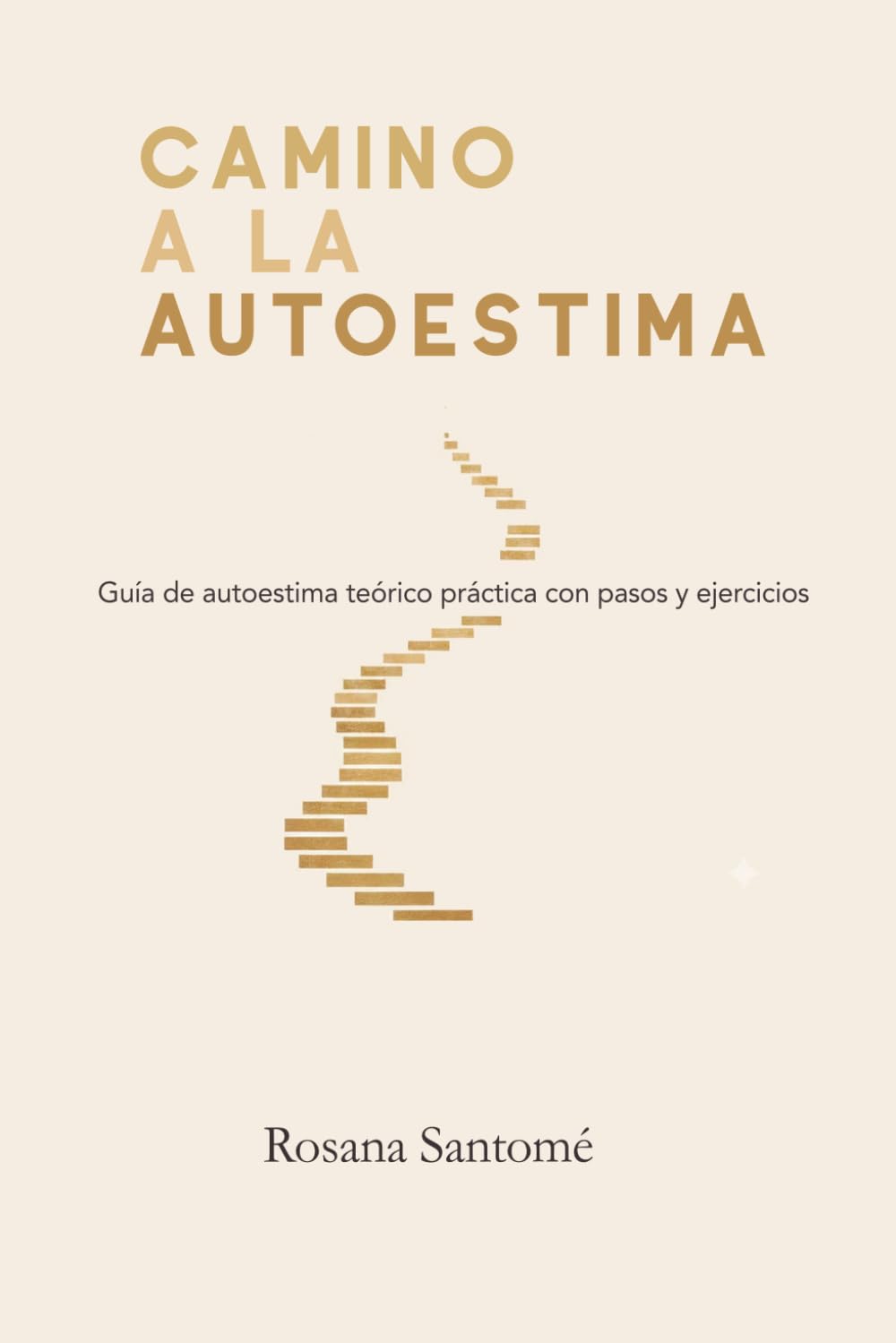 Libro: Camino a la autoestima: Guía de autoestima teórico práctica con pasos y ejercicios