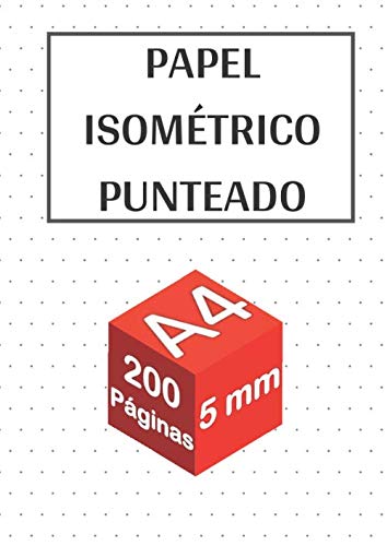 Libro: Papel Isométrico Punteado: 200 páginas - tamaño A4 - 5 mm I Dibujo en perspectiva