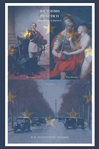 Libro: Idealismo Práctico (Traducción al Español): Nobleza - Pacifismo - Técnica (Spanish Edition)