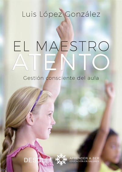 Libro: Maestro Atento. Gestion Consciente Del A (Aprender a ser)