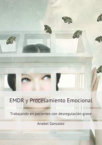 Libro: EMDR y Procesamiento emocional: Trabajando en pacientes con desregulación grave