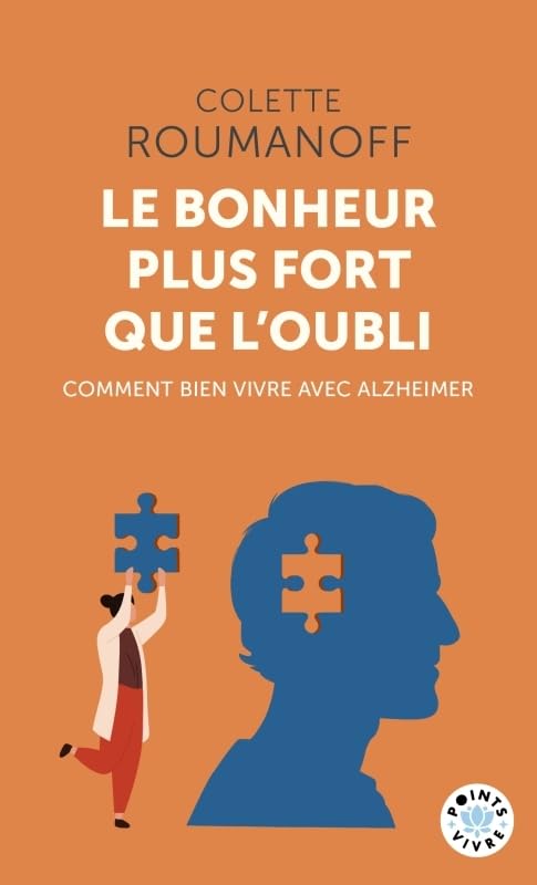 Libro: Le Bonheur plus fort que l'oubli: Comment bien vivre avec Alzheimer (Points Vivre)