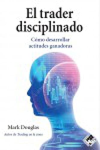 Libro: El trader disciplinado: Cómo desarrollar actitudes ganadoras