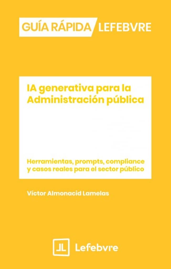 Libro: Guía Rápida IA generativa para la Administración pública: Guía Rápida Francis Lefebvre