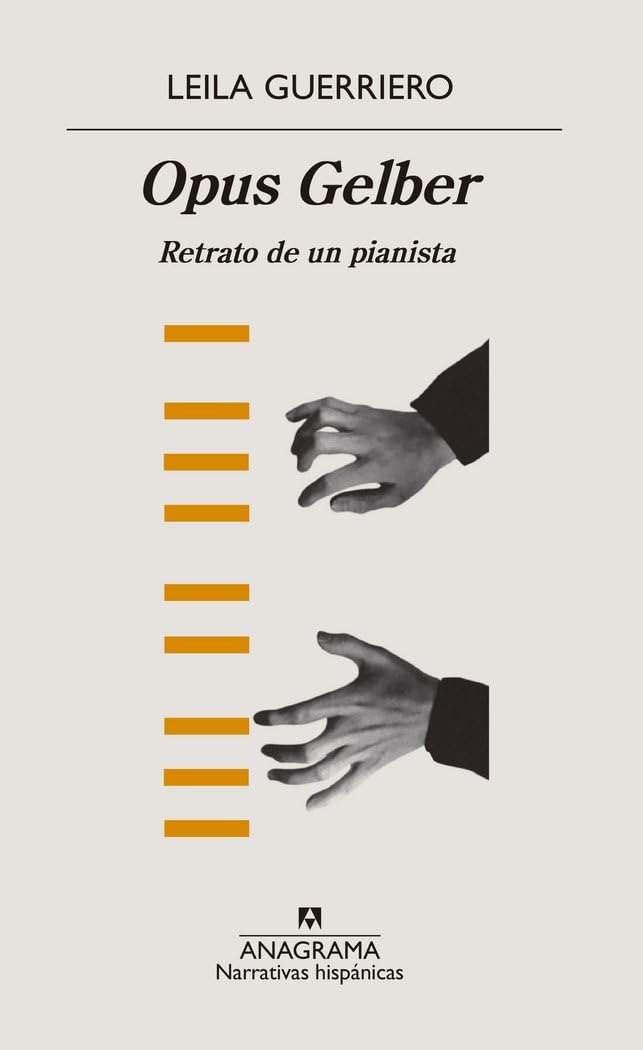 Libro: Opus Gelber: Retrato de un pianista: 623 (Narrativas hispánicas)