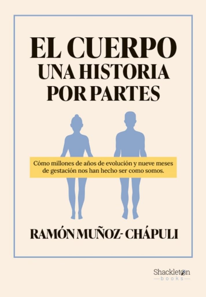 Libro: El cuerpo, una historia por partes: Cómo millones de años de evolución y nueve meses de gestación nos han hecho ser como somos