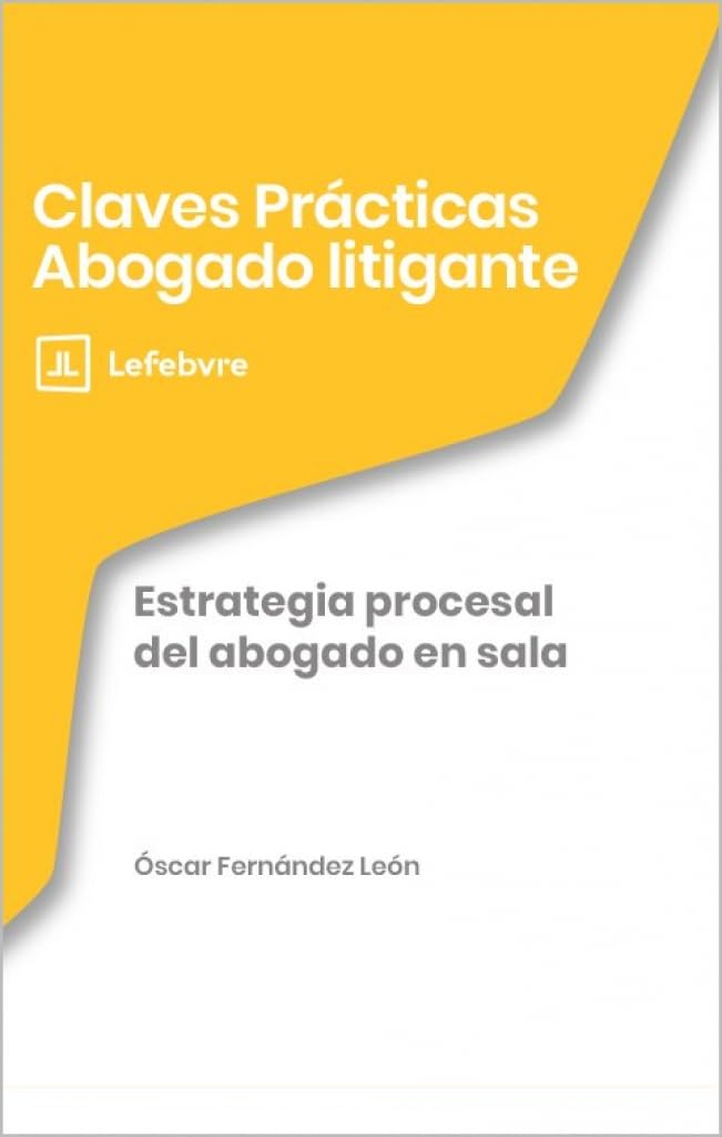Libro: Claves Prácticas Estrategia procesal del abogado en sala: Claves Prácticas