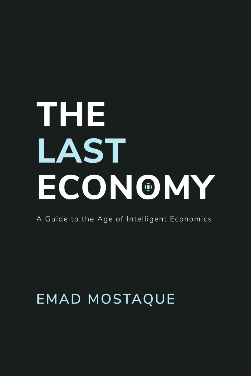 Libro: The Last Economy: A Guide to the Age of Intelligent Economics