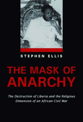 Libro: The Mask of Anarchy: The Destruction of Liberia and the Religious Roots of an African Civil War