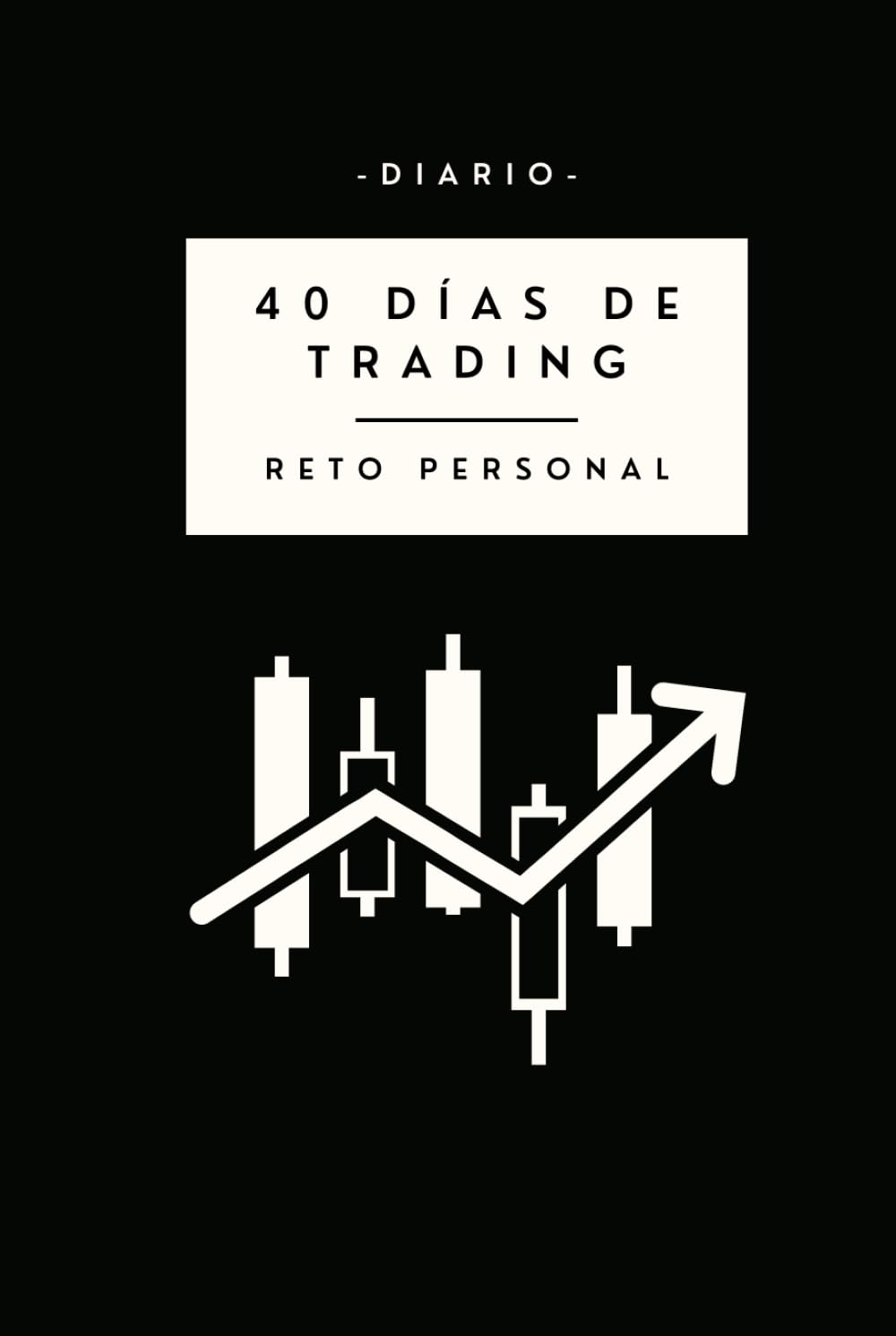 Libro: 40 Días de Trading: Diario (Spanish Edition)