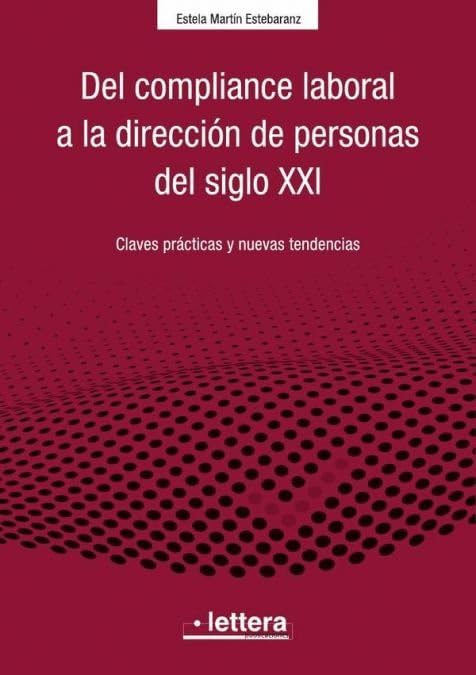 Libro: Del Compliance laboral a la dirección de personas del siglo XXI: Claves prácticas y nuevas tendencias (LETTERA)