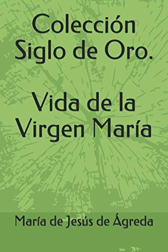 Libro: Colección Siglo de Oro. Vida de la Virgen María (Spanish Edition)
