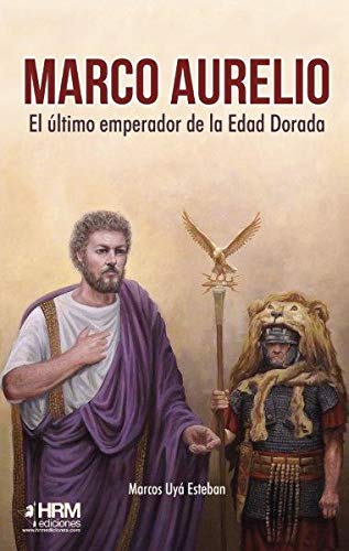 Libro: Marco Aurelio: El último emperador de la Edad Dorada