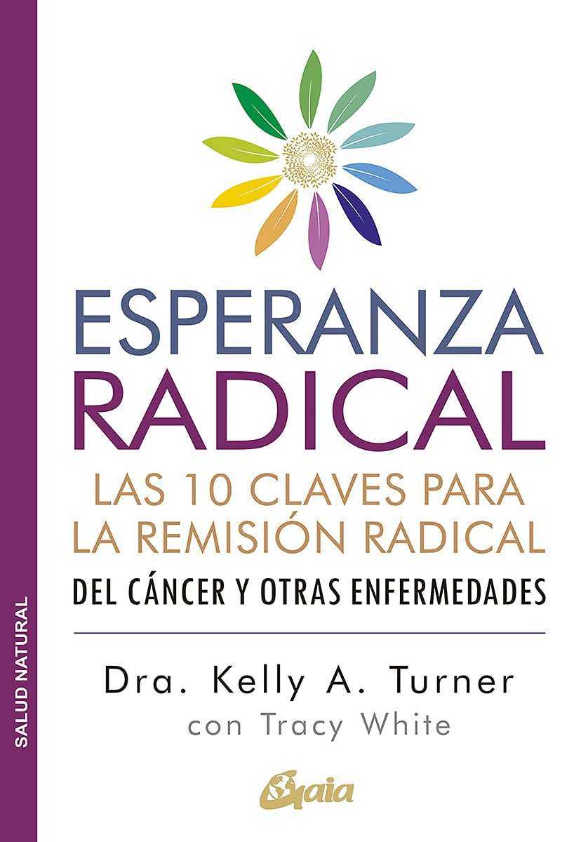 Libro: Esperanza radical: Las 10 claves para la remisión radical del cáncer y otras enfermedades (Salud natural)