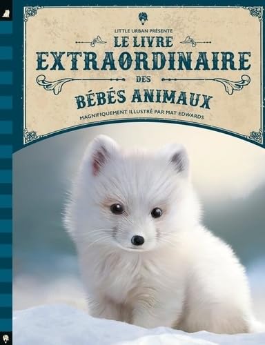 Libro: Le livre extraordinaire des bébés animaux