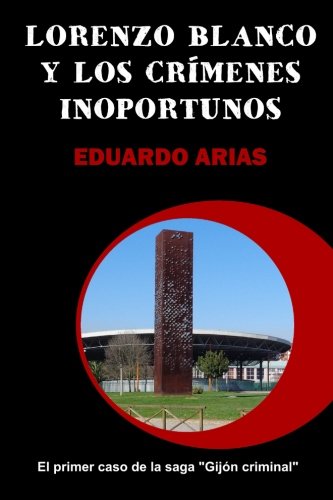 Libro: Lorenzo Blanco y los crímenes inoportunos (Gijón criminal) (Spanish Edition)